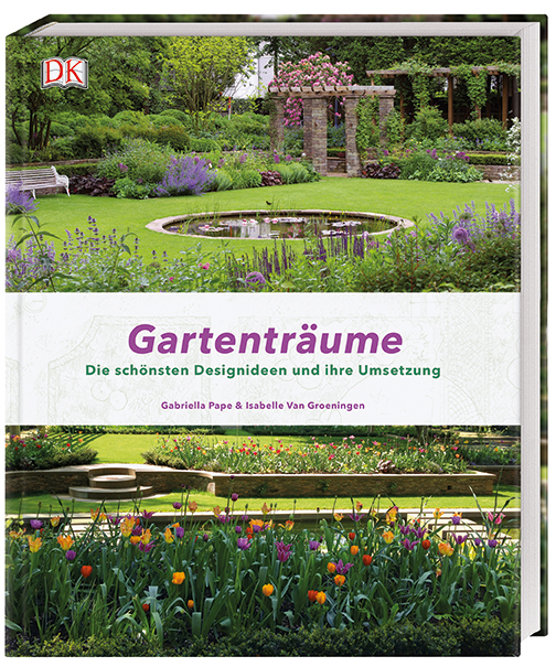 Traumhafte Gärten selbst gestalten