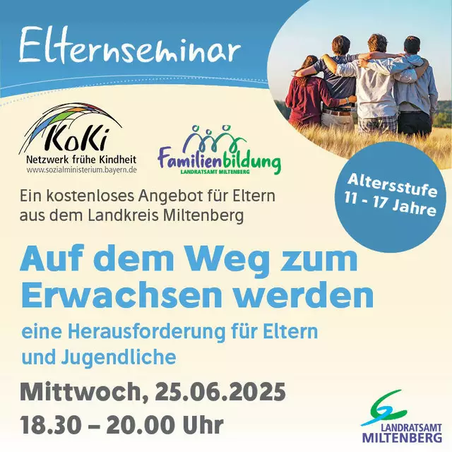 Ein kostenloses Angebot für Eltern aus dem Landkreis Miltenberg "Auf dem Weg zum Erwachsen werden" - eine Herausforderung für Eltern und Jugendliche. Mittwoch, 25.06.2025 18:30 - 20 Uhr