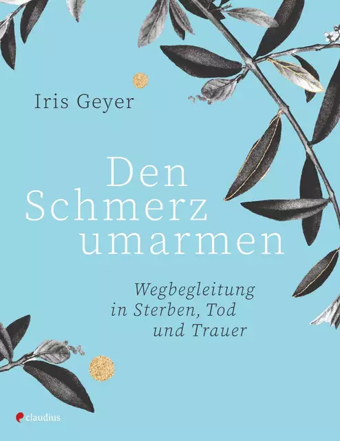Wie mit der eigenen Trauer umgehen? Dies erklärt Iris Geyer in diesem Buch. | Foto: Claudius Verlag