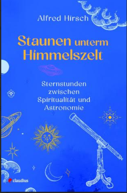 Alfred Hirsch möchte dazu bewegen, sich für die wunderbar lebensbereichernden Schönheiten am nächtlichen Himmel zu öffnen.  | Foto: Claudius Verlag