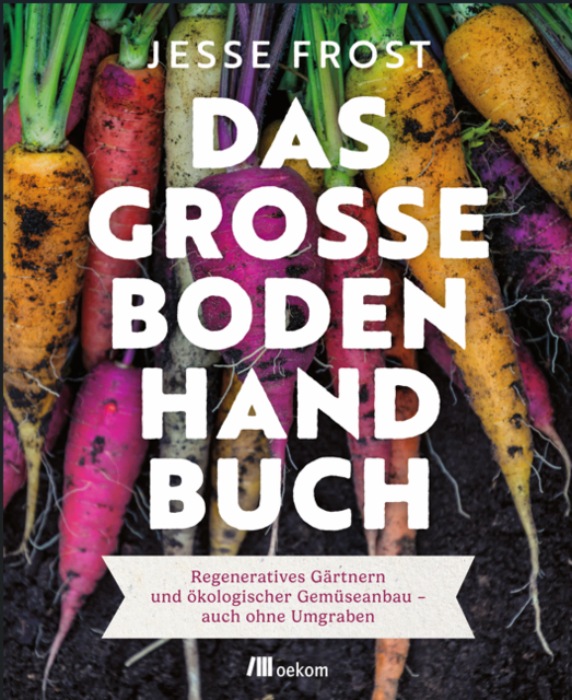 Ein absolutes Standardwerk für naturnahe Gärten und regenerative Landwirtschaft | Foto: oekom Verlag