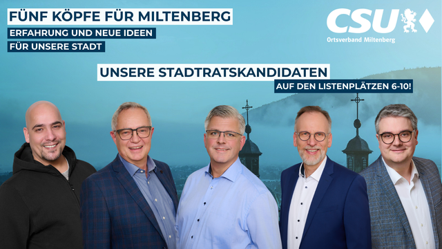 Die Listenplätze 6 bis 10 der CSU Miltenberg – verkörpern Handwerk, Wirtschaftskraft und Ehrenamt für Miltenberg.